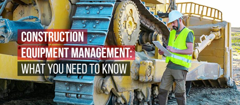 Home Blog Construction Equipment Management: What You Need To Know